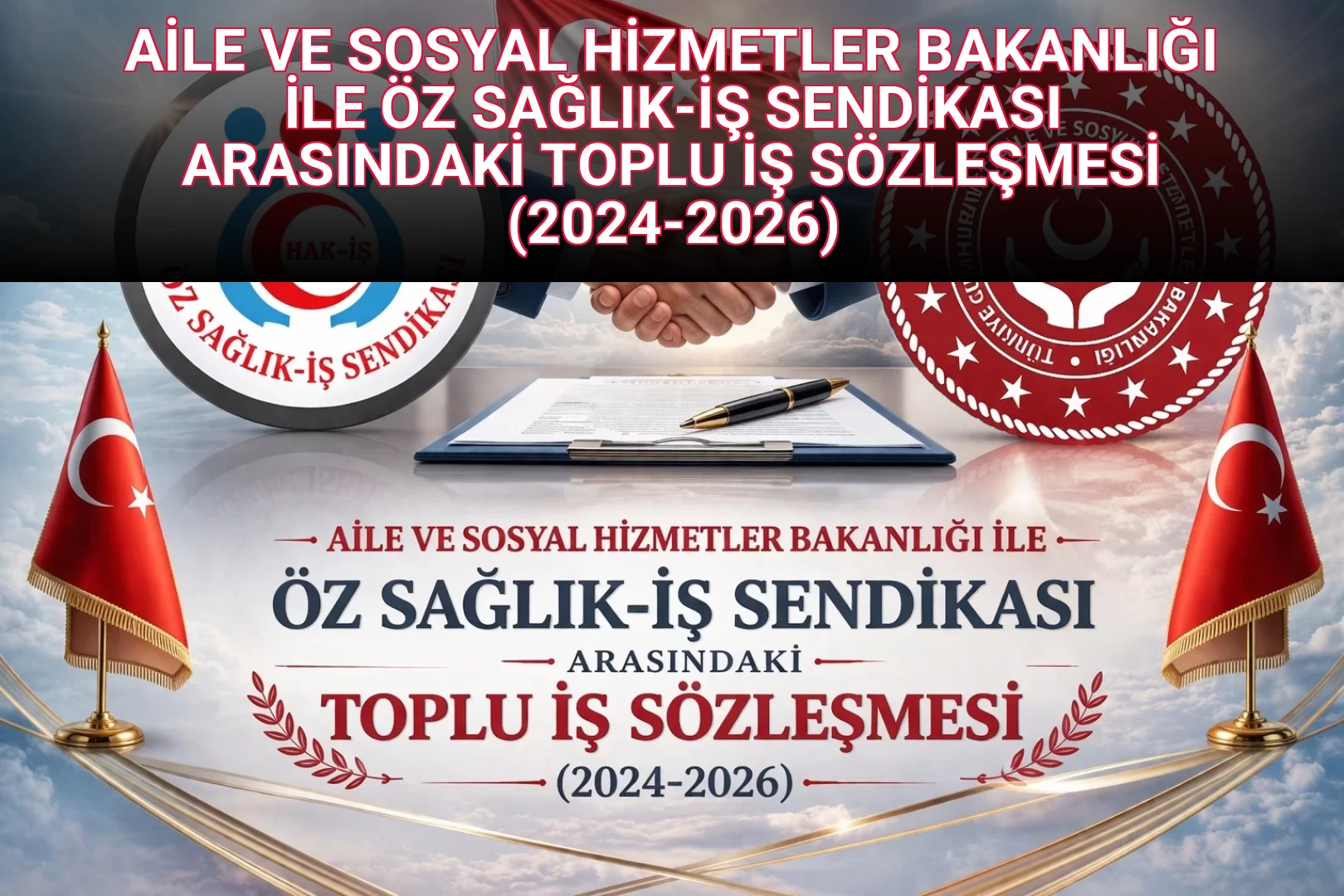 AİLE VE SOSYAL HİZMETLER BAKANLIĞI İLE ÖZ SAĞLIK-İŞ SENDİKASI ARASINDAKİ TOPLU İŞ SÖZLEŞMESİ (2024-2026)